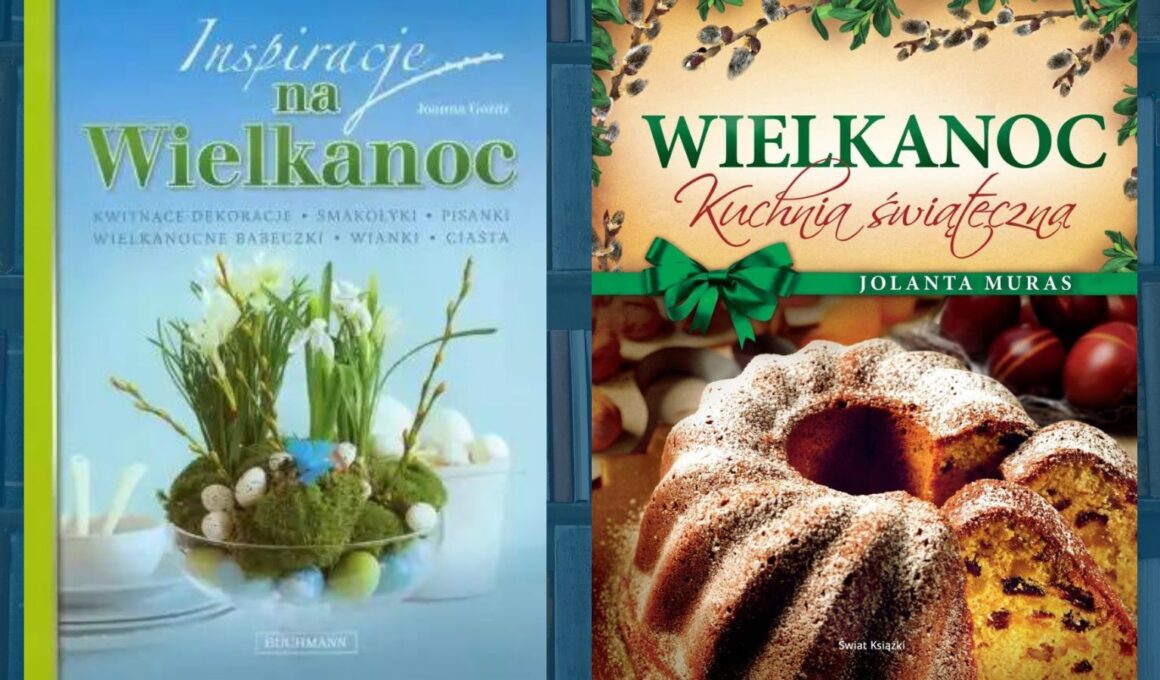 Książki na Wielkanoc. Gdzie szukać świątecznych inspiracji
