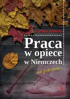 Okładka: Praca w opiece w Niemczech od podszewki