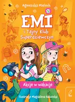 Okładka: Emi i Tajny Klub Superdziewczyn. Akcje w wakacje. Tom 4
