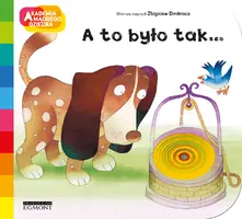 Okładka: A to było tak... Akademia mądrego dziecka. A to ciekawe
