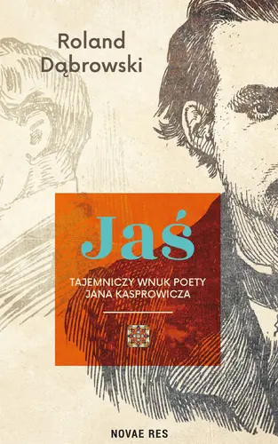 Okładka: Jaś. Tajemniczy wnuk poety Jana Kasprowicza