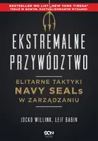 Okładka: Ekstremalne przywództwo. Elitarne taktyki Navy SEALs w zarządzaniu. Wydanie II