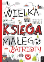 Okładka: Wielka księga małego patrioty