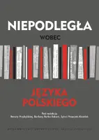 Okładka: Niepodległa wobec języka polskiego