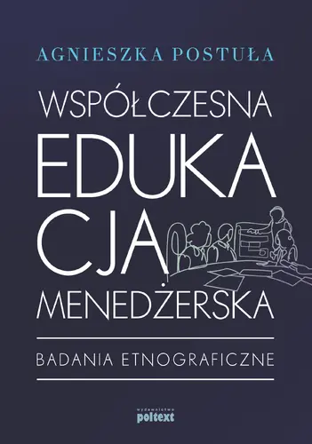 Okładka: Współczesna edukacja menedżerska. Badania etnograficzne