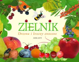 Okładka: Zielnik. Drzewa i krzewy owocowe