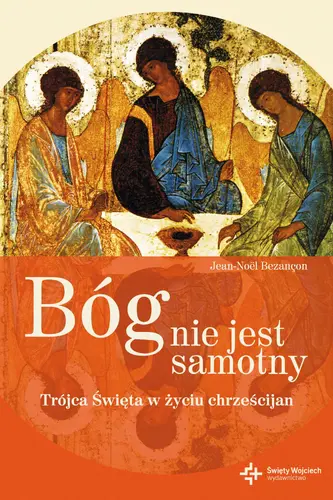 Okładka: Bóg nie jest samotny. Trójca Święta w życiu chrześcijan
