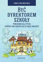 Okładka: Być dyrektorem szkoły. Poradnik dla tych, którzy nie wiedzą w co ręce włożyć