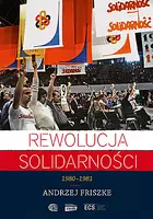 Okładka: Rewolucja Solidarności. 1980-1981