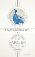 Okładka: Z partią i mimo partii. Moje wspomnienia 1935-1988