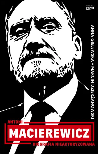 Okładka: Antoni Macierewicz. Biografia nieautoryzowana
