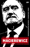 Okładka: Antoni Macierewicz. Biografia nieautoryzowana