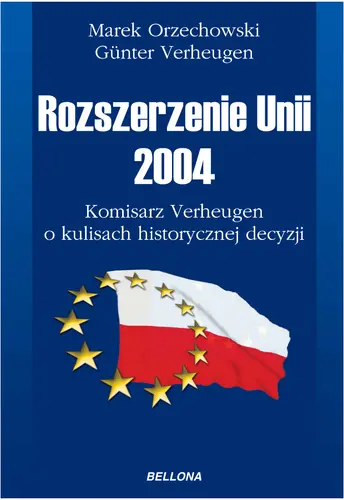 Okładka: Rozszerzenie Unii 2004. Komisarz Verheugen o kulisach historycznej decyzji