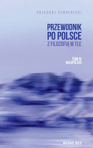Okładka: Przewodnik po Polsce z filozofią w tle. Tom IV: Małopolska