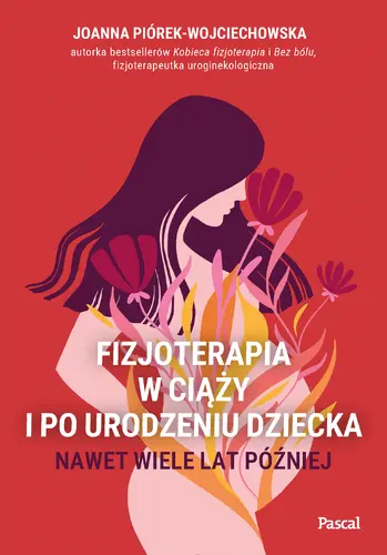 Okładka: Fizjoterapia w ciąży i po urodzeniu dziecka. Nawet wiele lat później