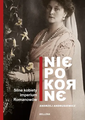 Okładka: Niepokorne. Silne kobiety w Imperium Romanowów