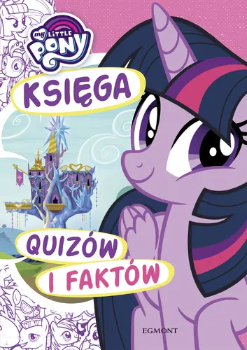 Okładka: My Little Pony. Księga quizów i faktów