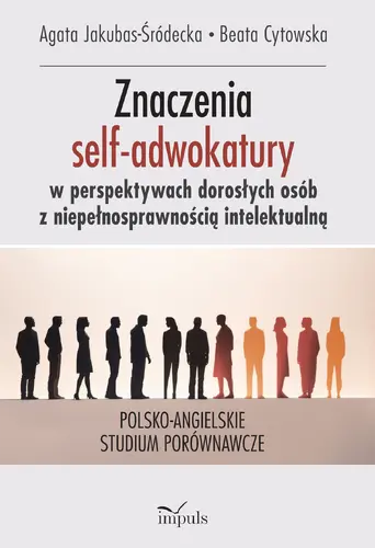 Okładka: Znaczenia nadawane uczestnictwu w grupach self-adwokackich przez dorosłe osoby z niepełnosprawnością intelektualną