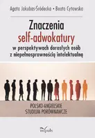 Okładka: Znaczenia nadawane uczestnictwu w grupach self-adwokackich przez dorosłe osoby z niepełnosprawnością intelektualną