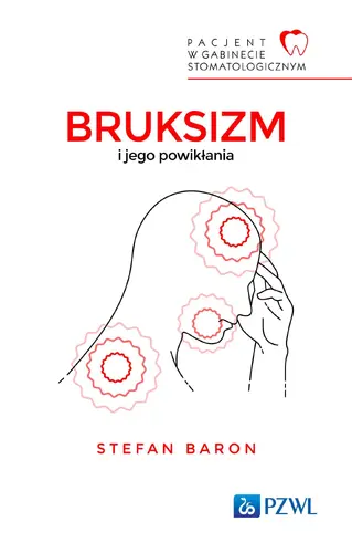 Okładka: Pacjent w Gabinecie Stomatologicznym. Bruksizm i jego powikłania