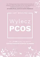 Okładka: Wylecz PCOS. Jak w 21 dni pozbyć się objawów zespołu policystycznych jajników