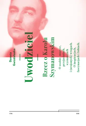 Okładka: Uwodziciel. Rzecz o Karolu Szymanowskim