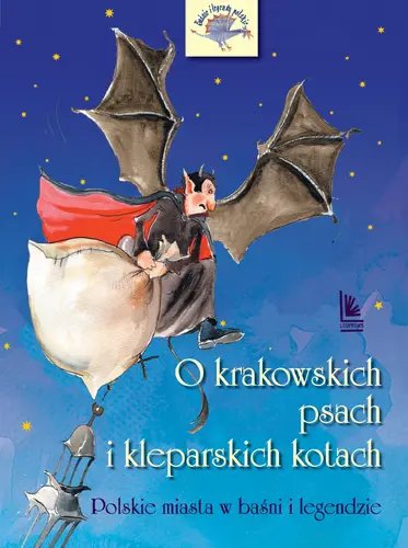 Okładka: O krakowskich psach i kleparskich kotach  - Polskie miasta w baśni i legendzie