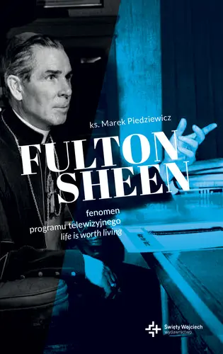 Okładka: Fulton Sheen. Fenomen programu telewizyjnego Life is Worth Living