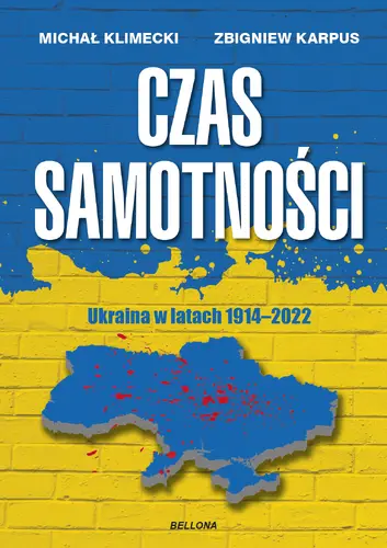 Okładka: Czas samotności. Ukraina w latach 1914-2022