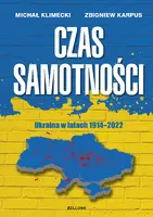 Okładka: Czas samotności. Ukraina w latach 1914-2022