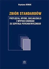 Okładka: Zbiór standartów przyjęcia, opieki, socjalizacji i wypisu chorego ze szpitala psychiatrycznego