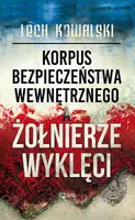Okładka: Korpus Bezpieczeństwa Wewnętrznego a Żołnierze Wyklęci