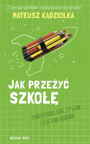 Okładka: Jak przeżyć szkołę - poradnik nie tylko dla rodziców