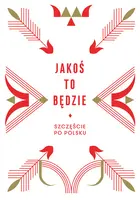 Okładka: Jakoś to będzie. Szczęście po polsku