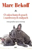 Okładka: O zakochanych psach i zazdrosnych małpach. Emocjonalne życie zwierząt