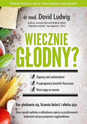 Okładka: Wiecznie głodny? Zapanuj nad zachciankami, przeprogramuj komórki tłuszczowe, strać wagę na zawsze