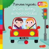 Okładka: Dzień dobry, samochodziku! Akademia mądrego dziecka. Pierwsze bajeczki