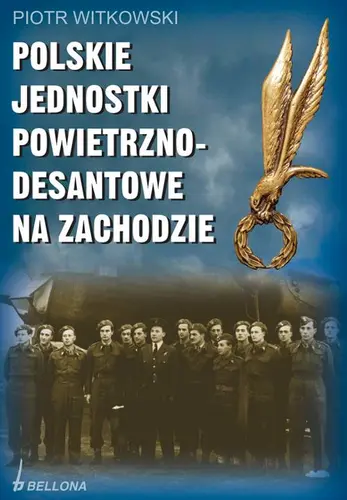 Okładka: Polskie jednostki powietrzno-desantowe na Zachodzie