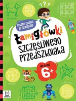 Okładka: Łamigłówki szczęśliwego przedszkolaka. Ciekawe zadania do rozwiązania dla dzieci 6+