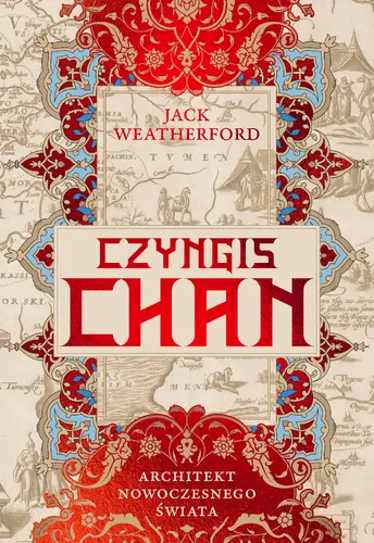 Okładka: Czyngis-chan. Architekt nowoczesnego świata