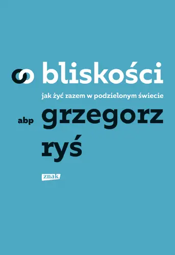 Okładka: O bliskości. Jak żyć razem w podzielonym świecie