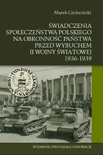 Okładka: Świadczenia społeczeństwa polskiego na obronność państwa przed wybuchem II wojny światowej 1936-1939