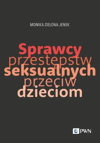Okładka: Sprawcy przestępstw seksualnych przeciw dzieciom