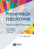 Okładka: Prezentacje naukowe. Praktyczny poradnik dla studentów, doktorantów i nie tylko