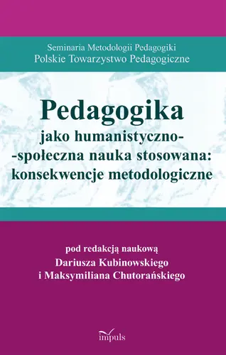 Okładka: Pedagogika jako humanistyczno-społeczna nauka stosowana: konsekwencje metodologiczne