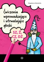 Okładka: Ćwiczenia wprowadzające i utrwalające głoski SZ, Ż, CZ, DŻ