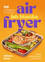 Okładka: Air fryer lub blaszka. 100 przepisów w formie
