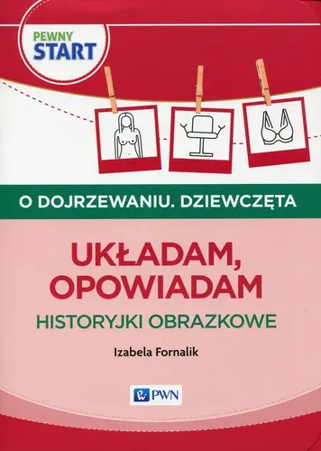 Okładka: Pewny start O dojrzewaniu Dziewczęta Układam, opowiadam Historyjki obrazkowe