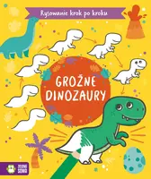 Okładka: Rysowanie krok po kroku. Groźne dinozaury
