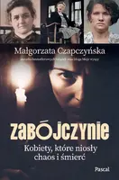 Okładka: Zabójczynie. Kobiety, które niosły chaos i śmierć